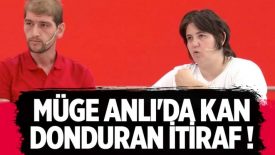 Müge Anlı’da kan donduran itiraf!